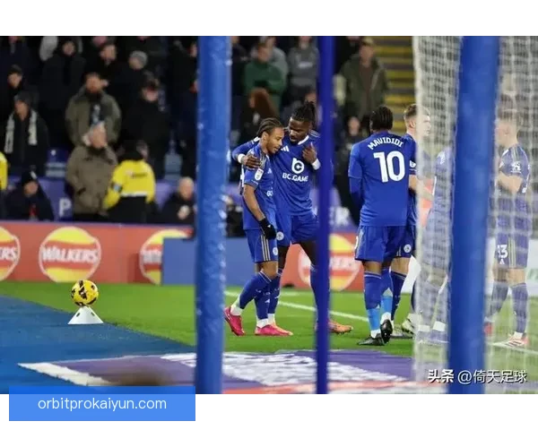 莱斯特城战术变化引发关注，球队近期表现稳健有望提升竞争力